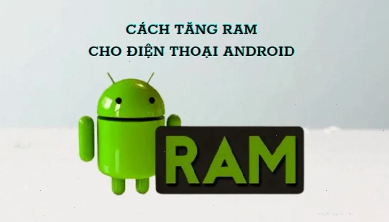 cach tang ram cho dien thoai android với ứng dụng chuyên dụng