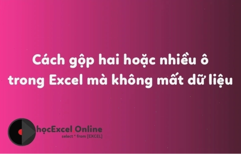 Cảnh báo khi sử dụng Merge & Center trong Excel