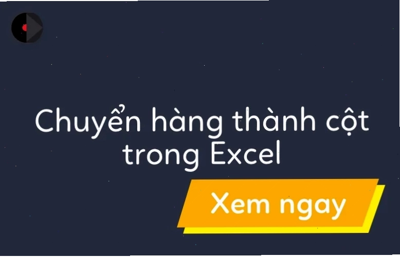 Chuyển dữ liệu hàng thành cột trong Excel bằng tính năng Hoán đổi
