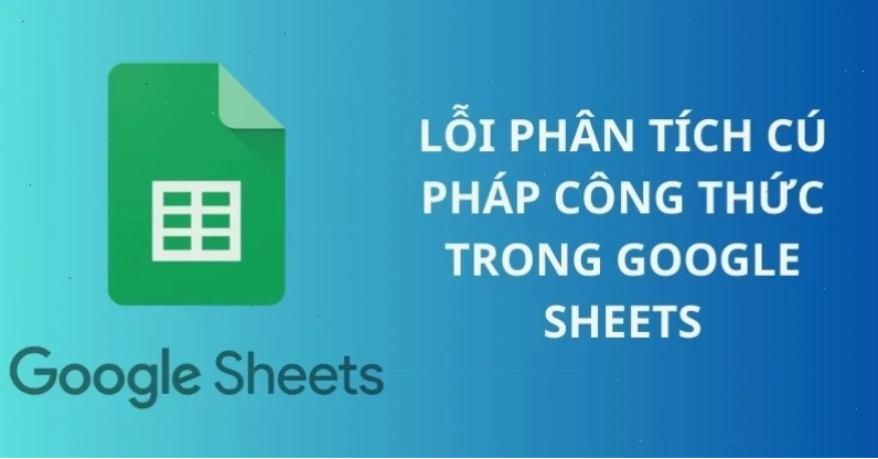 google sheet báo lỗi #parseerror khi công thức bị sai cú pháp
