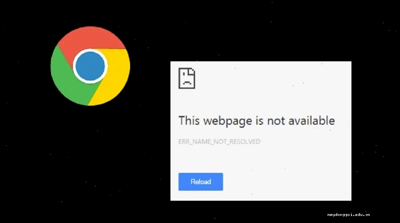 Lỗi err_name_not_resolved khi sử dụng trình duyệt Google Chrome