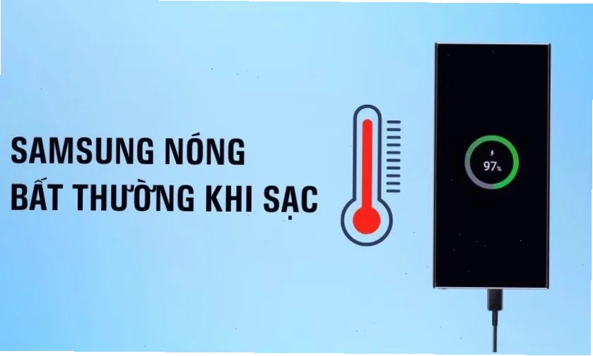 Máy Samsung nóng bất thường khi sạc hoặc sử dụng