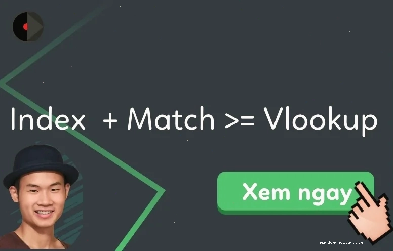 Minh họa trực quan cách dùng hàm index và match thay thế vlookup trong Excel