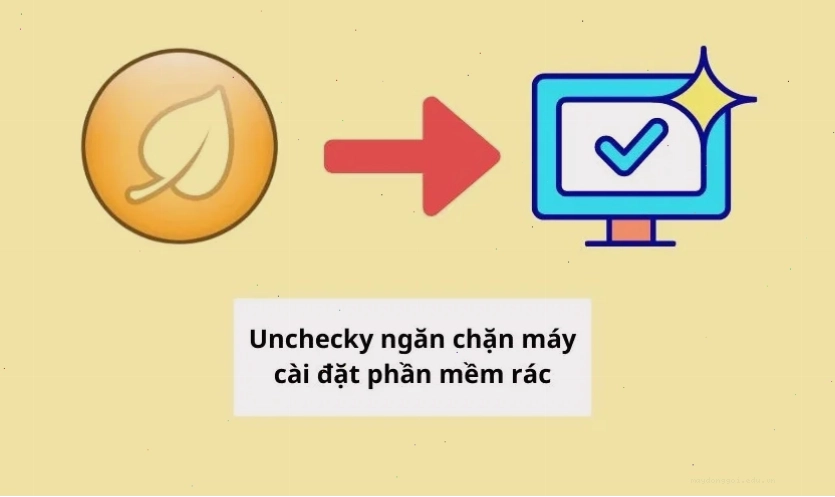 Ngăn chặn máy tính tự cài đặt phần mềm rác bằng phần mềm Unchecky