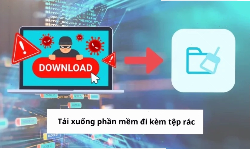Nguyên nhân khiến máy tính tự cài đặt phần mềm rác là gì