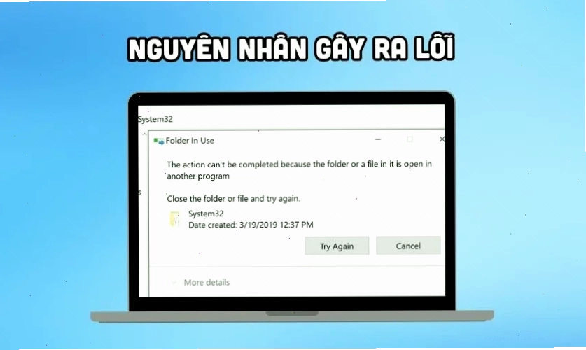 Nguyên nhân vì sao xảy ra lỗi The action cannot be completed because the folder or a file in it is open in another program