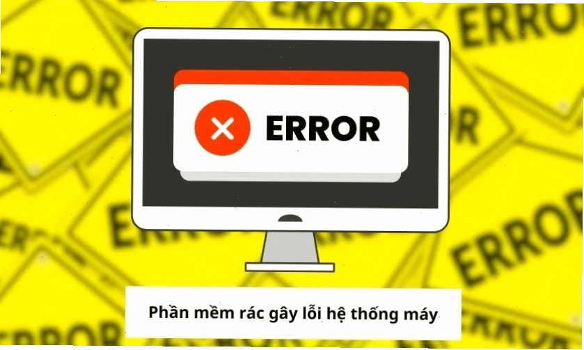 Phần mềm rác có thể gây ảnh hưởng thế nào đến máy tính?