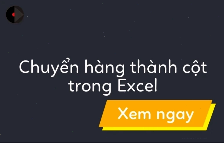 Sử dụng Dán Đặc biệt để chuyển dữ liệu hàng thành cột trong Excel