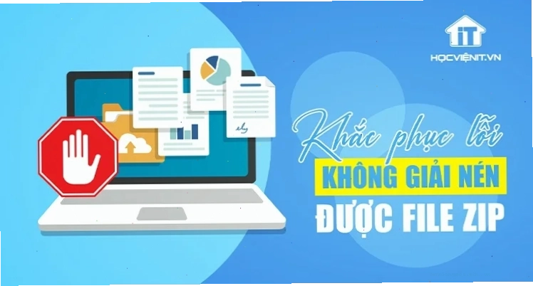 Sửa lỗi không giải nén được file ZIP hiệu quả