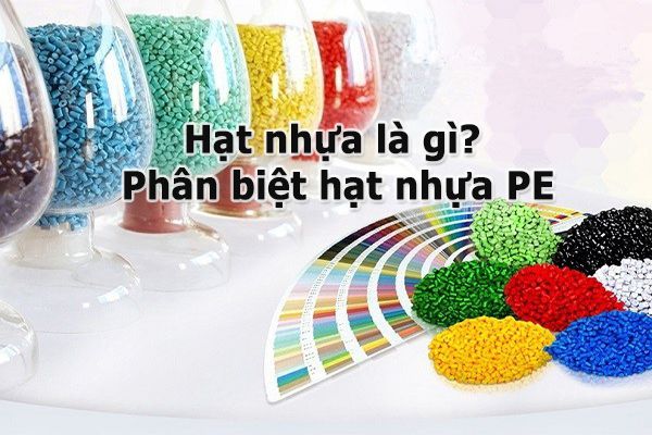 Hạt nhựa là gì? Phân biệt hạt nhựa PE