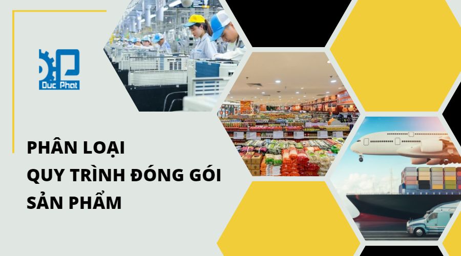 Phân loại quy trình đóng gói sản phẩm theo ngành hàng